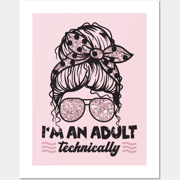 I'm An Adult Technically Messy Bun Wall Art by Teewyld